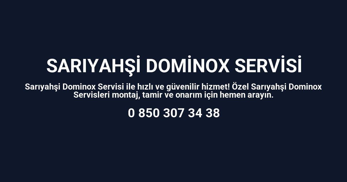Sarıyahşi Dominox Servisi